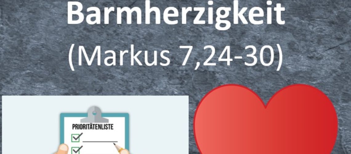 28: Markusevangelium 28 – Prioritäten und Barmherzigkeit