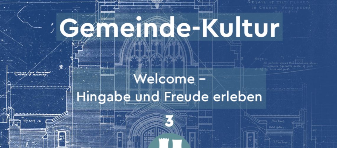Gemeinde-Kultur | Welcome – Hingabe und Freude erleben