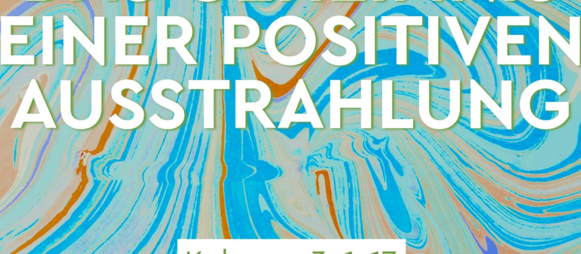 Das Geheimnis einer positiven Ausstrahlung